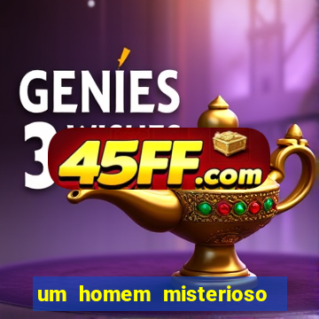 um homem misterioso filme completo dublado